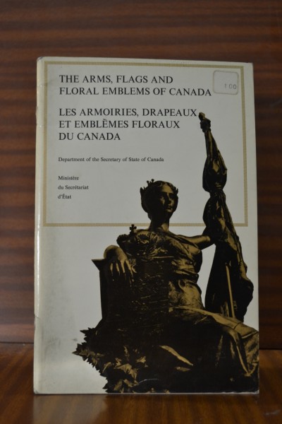 THE ARMS, FLAGS AND FLORAL EMBLEMS OF CANADA (Les Armoiries, drapeaux et emblèmes floraux du Canada)